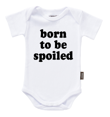 Born to be spoiled
